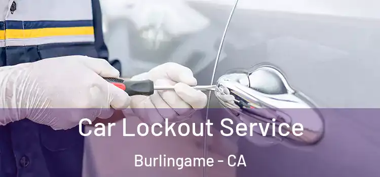 Car Lockout Service Burlingame - CA