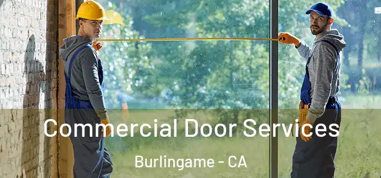 Commercial Door Services Burlingame - CA