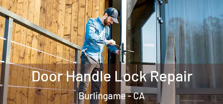 Door Handle Lock Repair Burlingame - CA