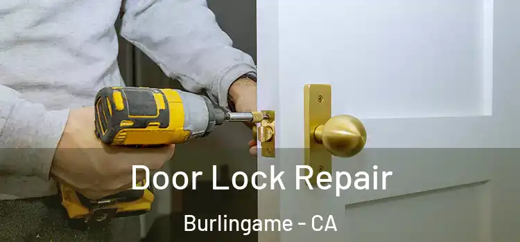 Door Lock Repair Burlingame - CA