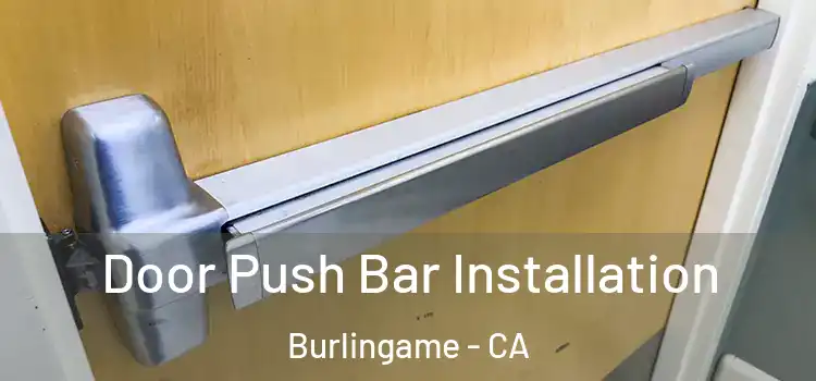  Door Push Bar Installation Burlingame - CA