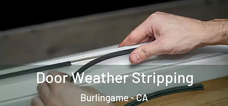 Door Weather Stripping Burlingame - CA