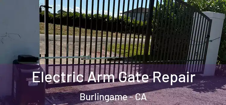 Electric Arm Gate Repair Burlingame - CA