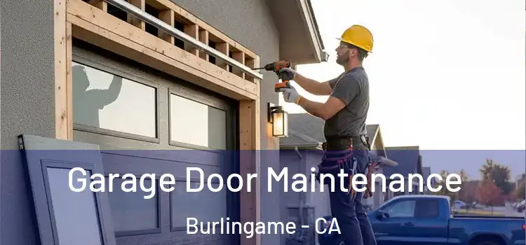 Garage Door Maintenance Burlingame - CA