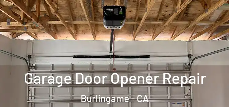  Garage Door Opener Repair Burlingame - CA