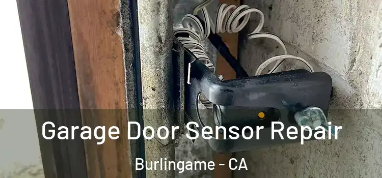Garage Door Sensor Repair Burlingame - CA