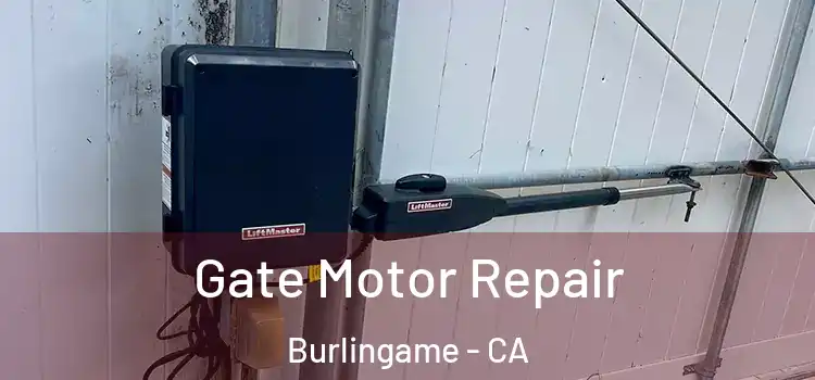 Gate Motor Repair Burlingame - CA