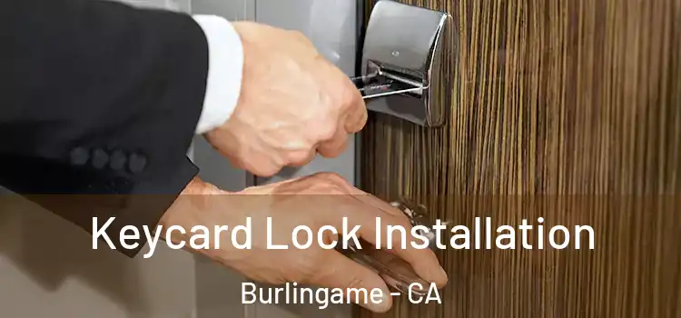  Keycard Lock Installation Burlingame - CA