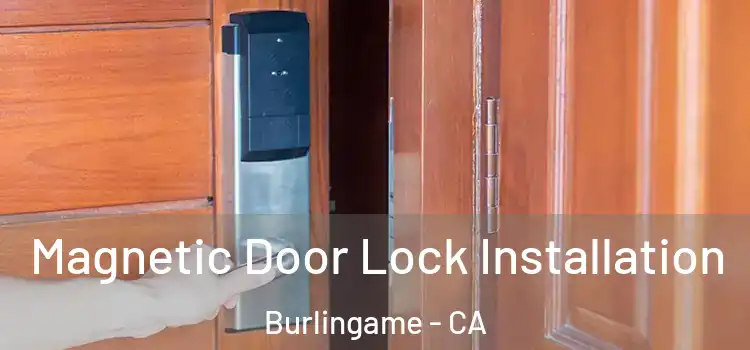  Magnetic Door Lock Installation Burlingame - CA