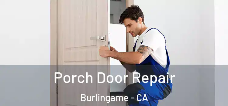  Porch Door Repair Burlingame - CA