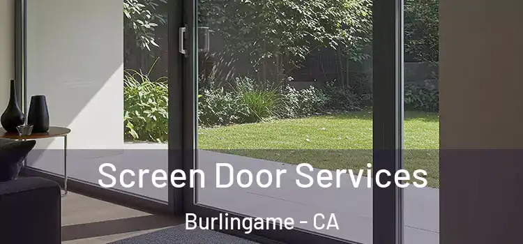  Screen Door Services Burlingame - CA
