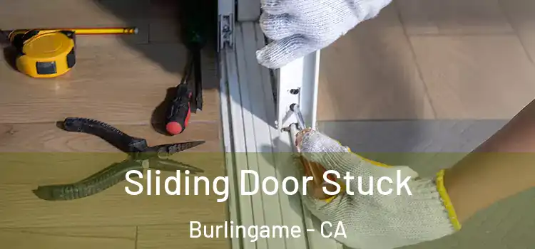 Sliding Door Stuck Burlingame - CA