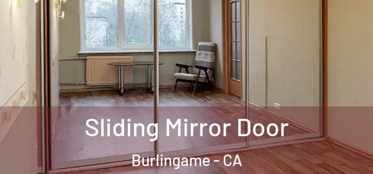  Sliding Mirror Door Burlingame - CA